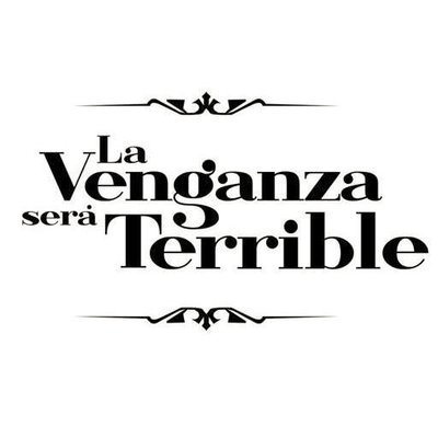 La Venganza Será Terrible